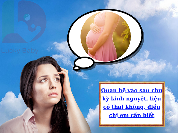 SAU KỲ KINH NGUYỆT, QUAN HỆ CÓ DỄ MANG THAI KHÔNG?