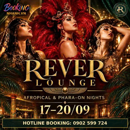 REVER LOUNGE BÙNG NỔ 4 ĐÊM SỰ KIỆN: AFROPICAL & PHARA-ON NIGHTS | 17–20/09 🔥