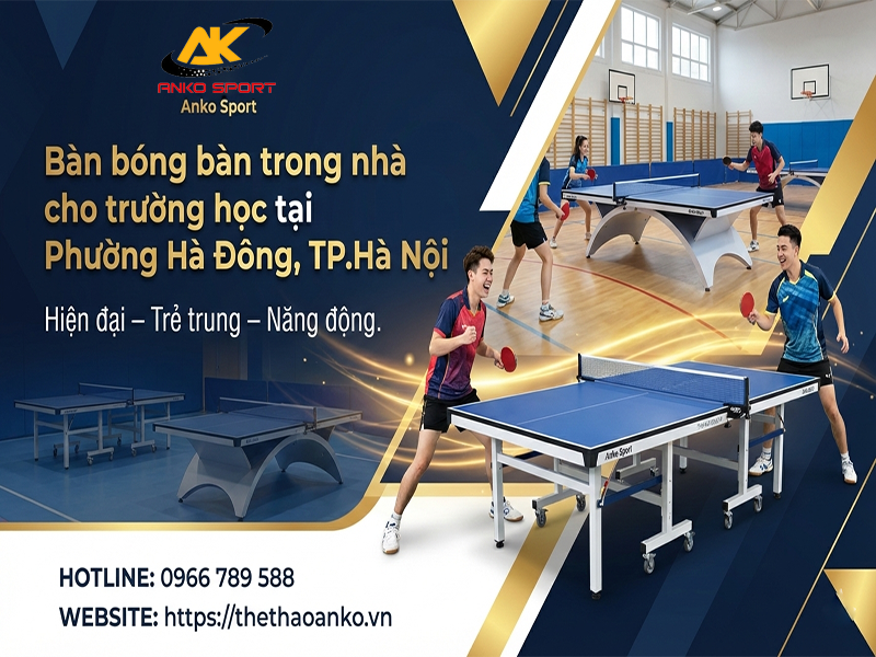 BÀN BÓNG BÀN TRONG NHÀ CHO TRƯỜNG HỌC