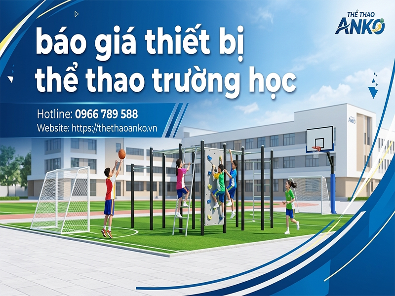 Báo giá thiết bị thể thao trường học mới nhất 2026