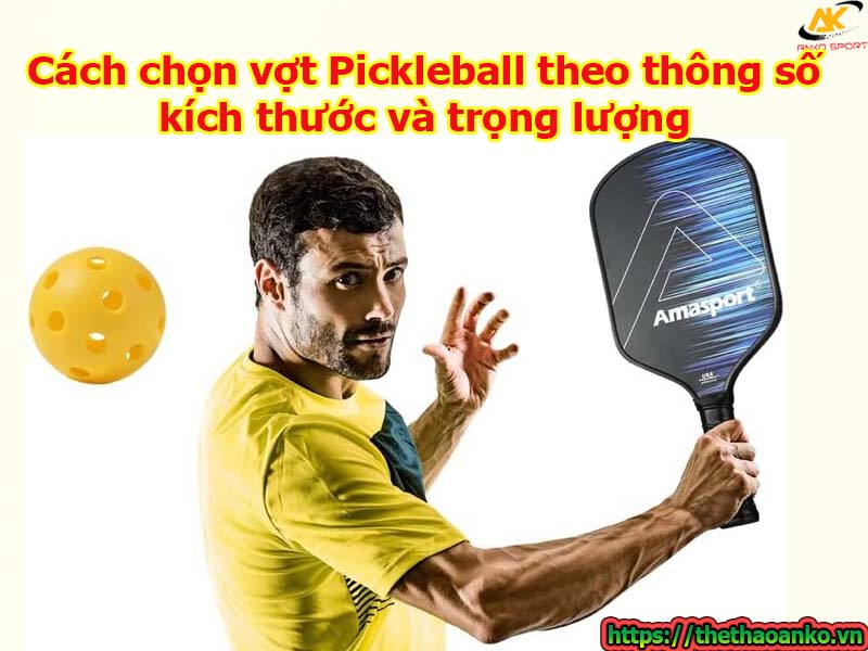 Cách chọn vợt Pickleball một cách dễ nhất 2024