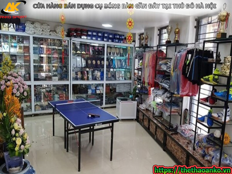Cửa hàng bán dụng cụ bóng bàn gần đây tại Thủ Đô Hà Nội