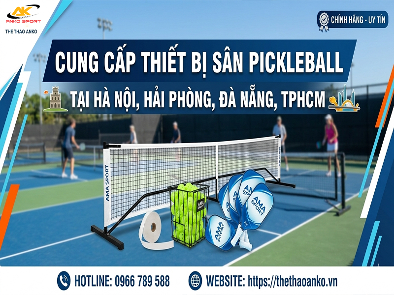 CUNG CẤP THIẾT BỊ SÂN PICKLEBALL GIÁ RẺ NHẤT VIỆT NAM