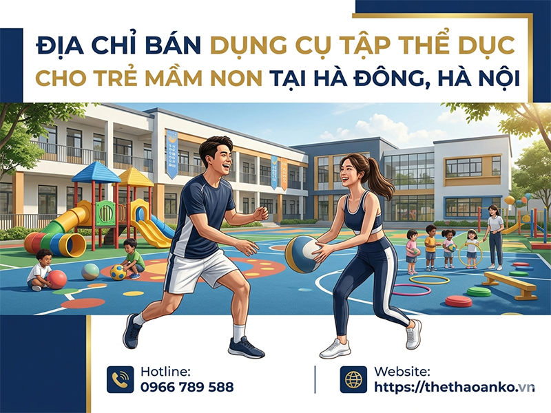 ĐỊA CHỈ BÁN DỤNG CỤ TẬP THỂ DỤC CHO TRẺ MẦM NON