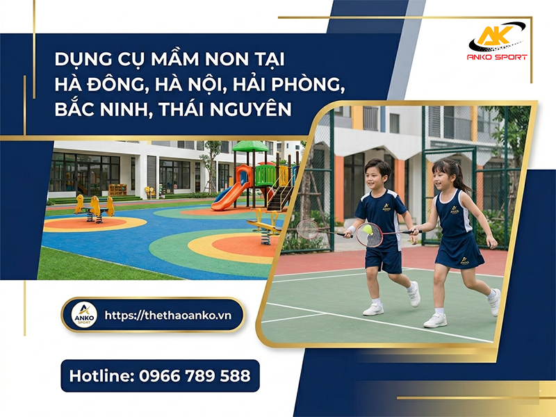 CUNG CẤP DỤNG CỤ MẦM NON TẠI CÁC TỈNH PHÍA BẮC VIỆT NAM