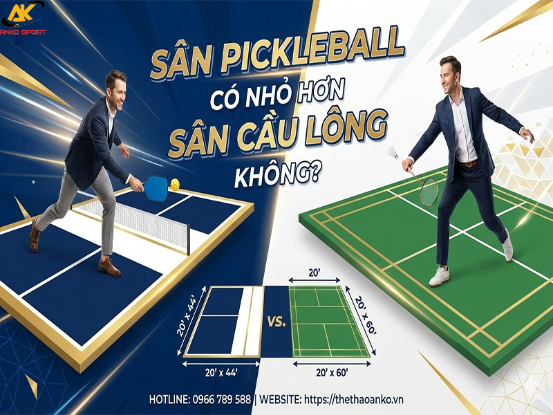 Sân Pickleball Có Nhỏ Hơn Sân Cầu Lông Không? So Sánh Chi Tiết Kích Thước & Đặc Điểm