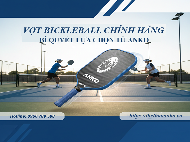 Vợt Pickleball Chính Hãng - Bí Quyết Lựa Chọn Từ ANKO Cho Màn Trình Diễn Hoàn Hảo