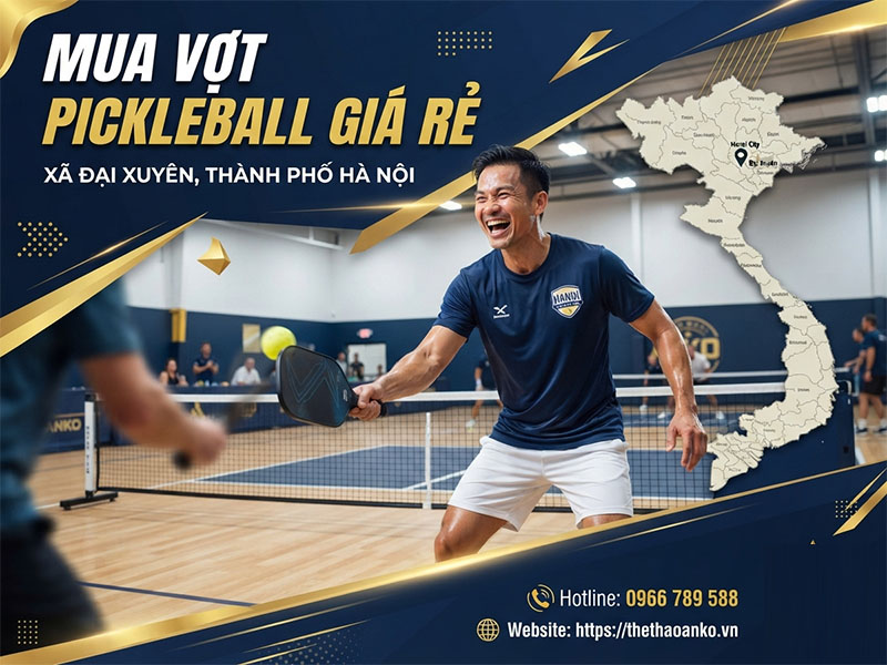 Vợt pickleball giá rẻ Xã Đại Xuyên