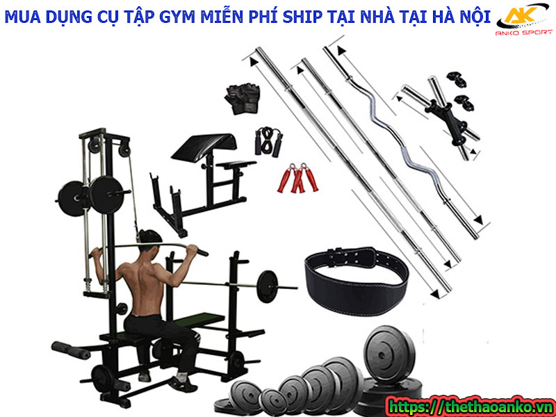 Mua dụng cụ tập gym miễn phí ship tại nhà trong nội đô TP.Hà Nội