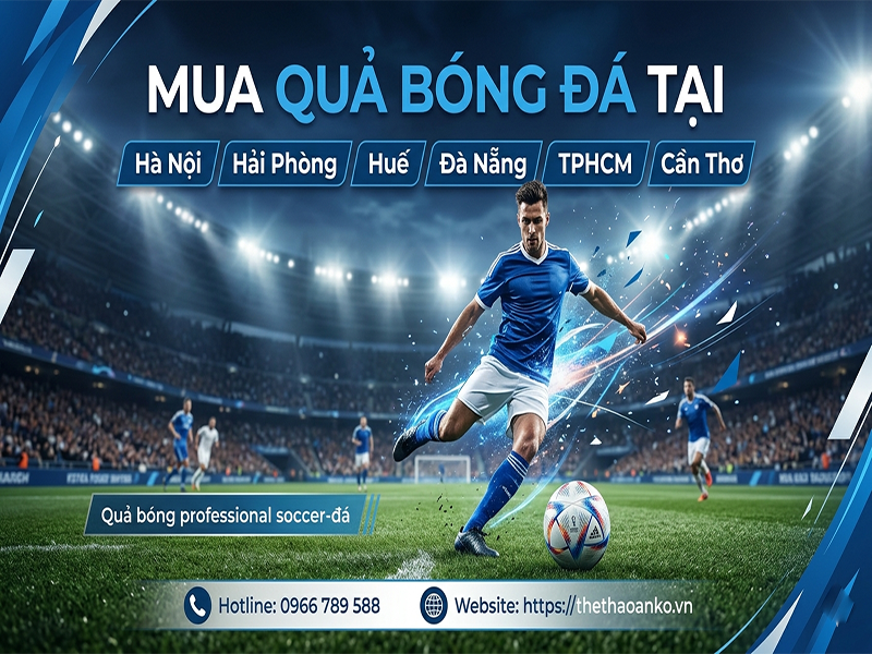 mua-qua-bong-da-tai-cac-tinh-truc-thuoc-trung-uong