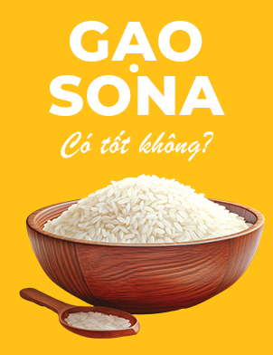 Gạo sona có tốt không? Gạo Sona có thực sự ngon và bổ dưỡng?