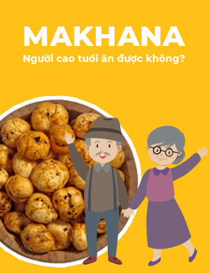 [Giải đáp] Người cao tuổi có ăn hạt makhana được không?