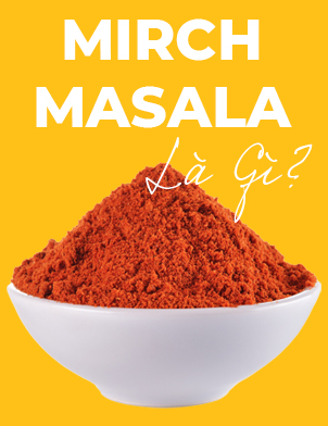 Gia vị Mirch Masala là gì?