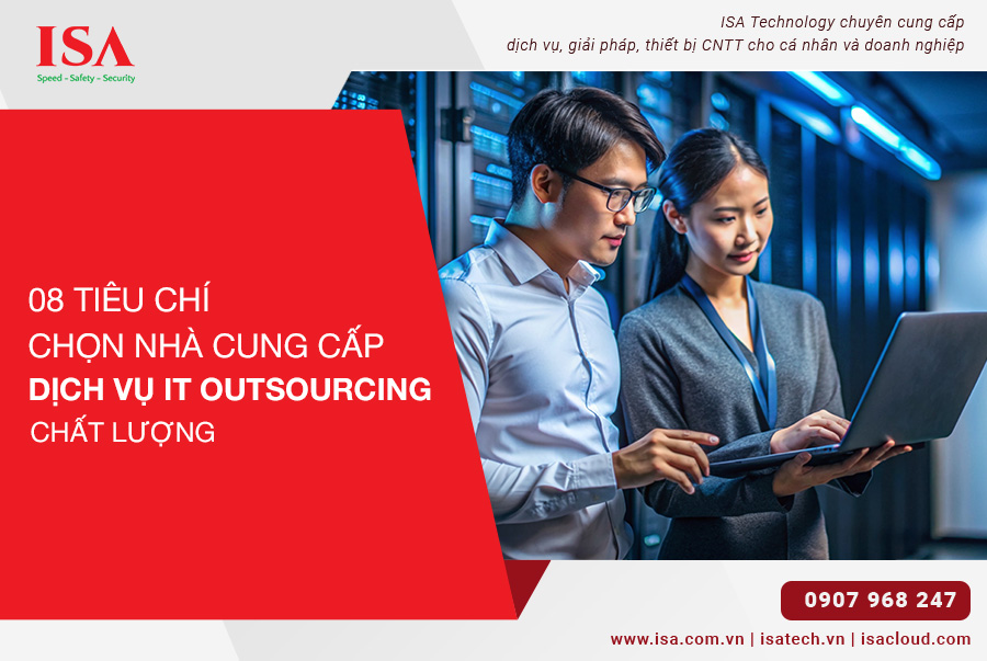 08 tiêu chí chọn nhà cung cấp dịch vụ IT Outsourcing chất lượng