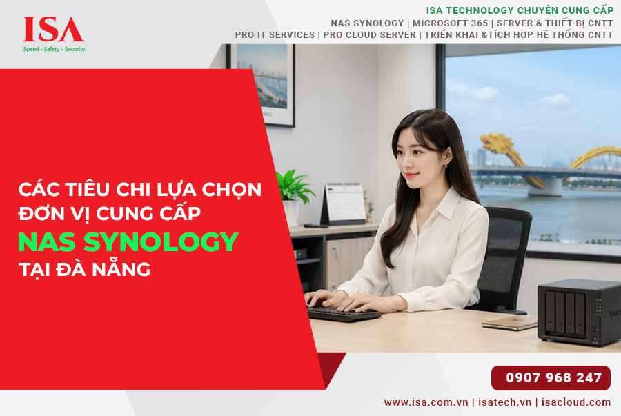 Các tiêu chí lựa chọn đơn vị cung cấp NAS Synology uy tín tại Đà Nẵng