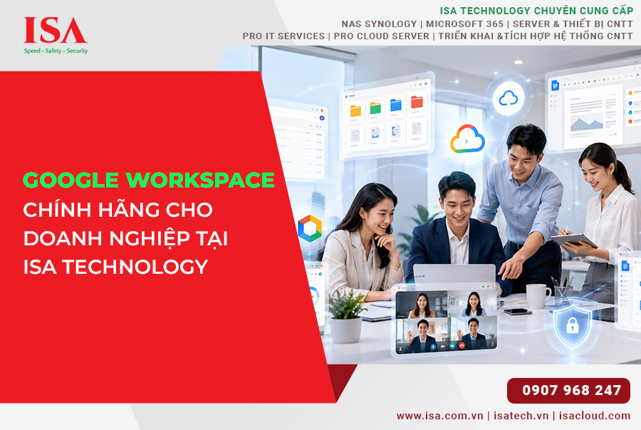 Đăng Ký Google Workspace Chính Hãng Cho Doanh Nghiệp Tại ISA Technology