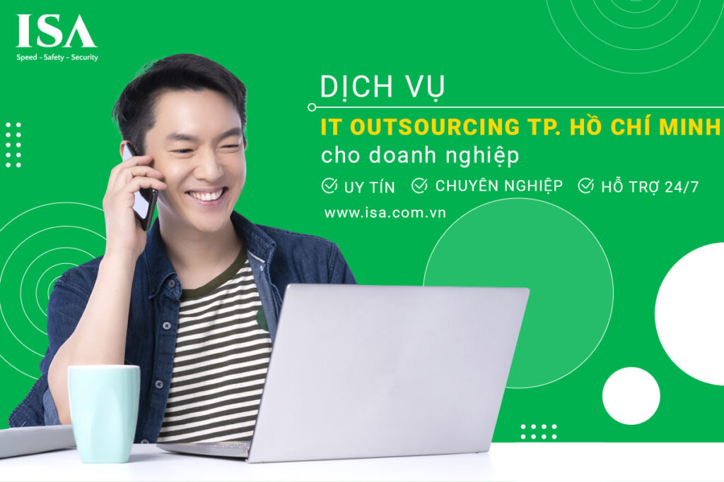 Dịch vụ IT Outsourcing TP Hồ Chí Minh cho doanh nghiệp uy tín, chuyên nghiệp, hỗ trợ 24/7