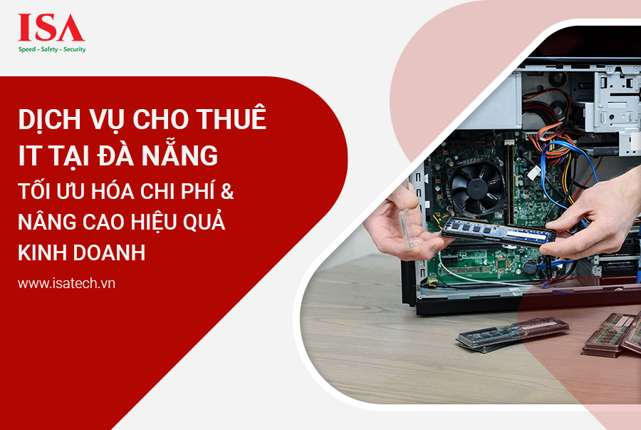 Dịch vụ cho thuê IT Đà Nẵng: Tối ưu hóa chi phí và nâng cao hiệu quả kinh doanh