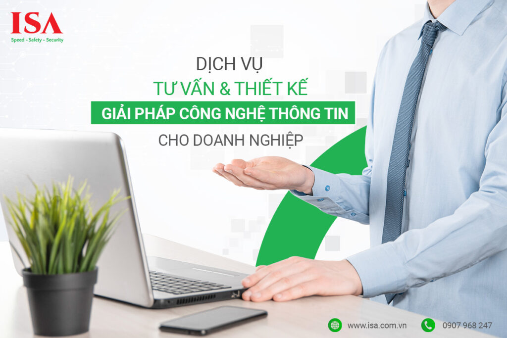 Dịch vụ tư vấn và thiết kế giải pháp công nghệ thông tin cho doanh nghiệp