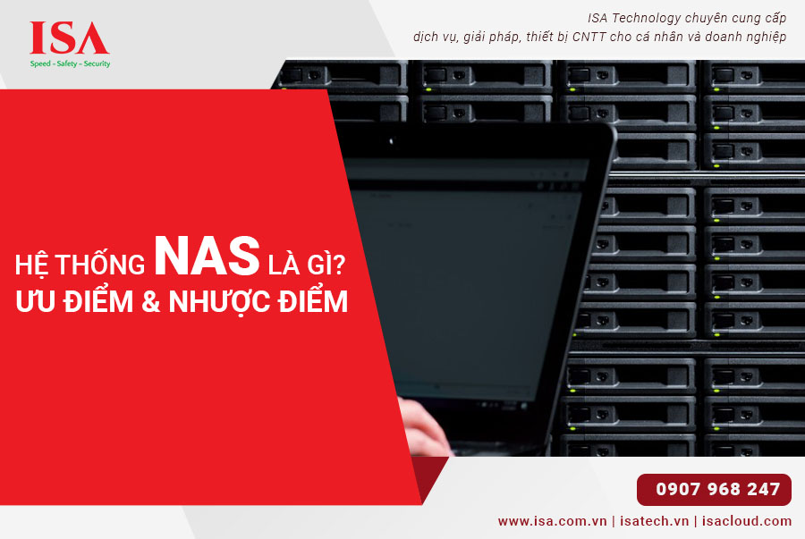 Hệ thống NAS là gì? Ưu điểm và nhược điểm