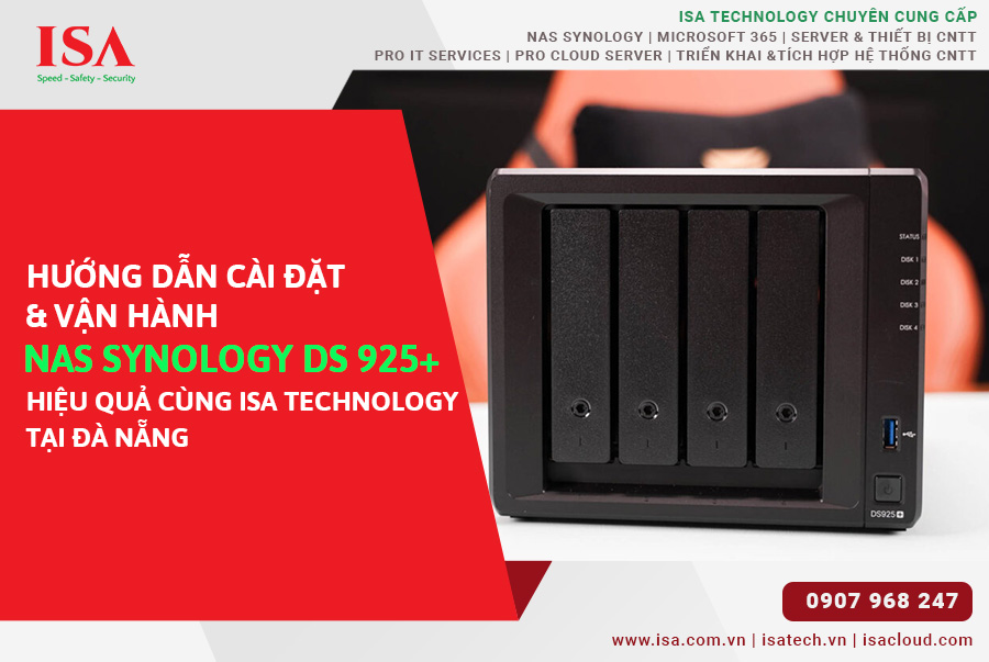 Hướng dẫn cài đặt và vận hành NAS Synology DS925+ hiệu quả cùng ISA Technology tại Đà Nẵng
