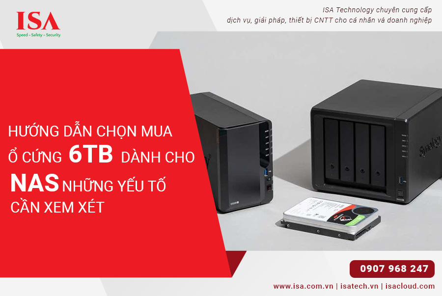Hướng dẫn chọn mua ổ cứng 6TB dành cho NAS Những yếu tố cần xem xét