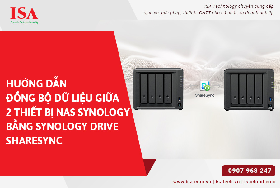 Hướng dẫn đồng bộ dữ liệu giữa 2 thiết bị NAS Synology  bằng Synology Drive ShareSync | ISA Tech