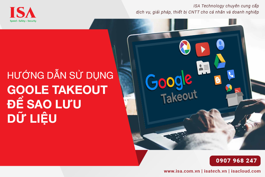 Hướng dẫn sử dụng Google Takeout để sao lưu dữ liệu
