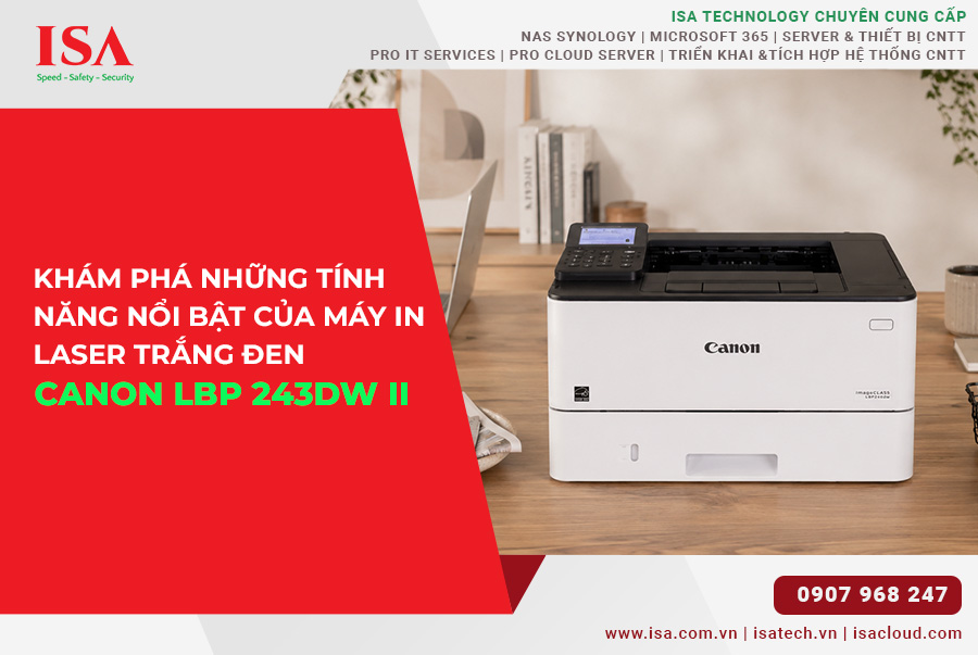 Khám phá những tính năng nổi bật của Máy in Laser trắng đen Canon LBP243DW II