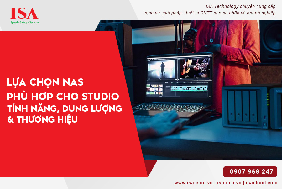 Lựa chọn NAS phù hợp cho Studio tính năng, dung lượng và thương hiệu