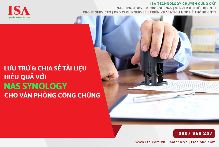 Lưu trữ và chia sẻ tài liệu hiệu quả với Nas Synology cho văn phòng công chứng