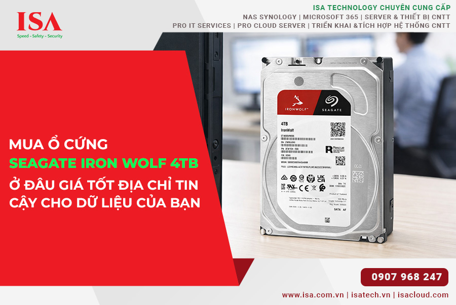 Mua ổ cứng Seagate IronWolf 4TB ở đâu giá tốt địa chỉ tin cậy cho dữ liệu của bạn