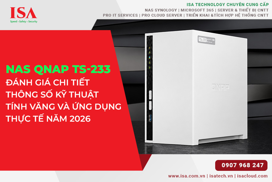 NAS QNAP TS-233 Đánh Giá Chi Tiết, Thông Số Kỹ Thuật, Tính Năng và Ứng Dụng Thực Tế 2026