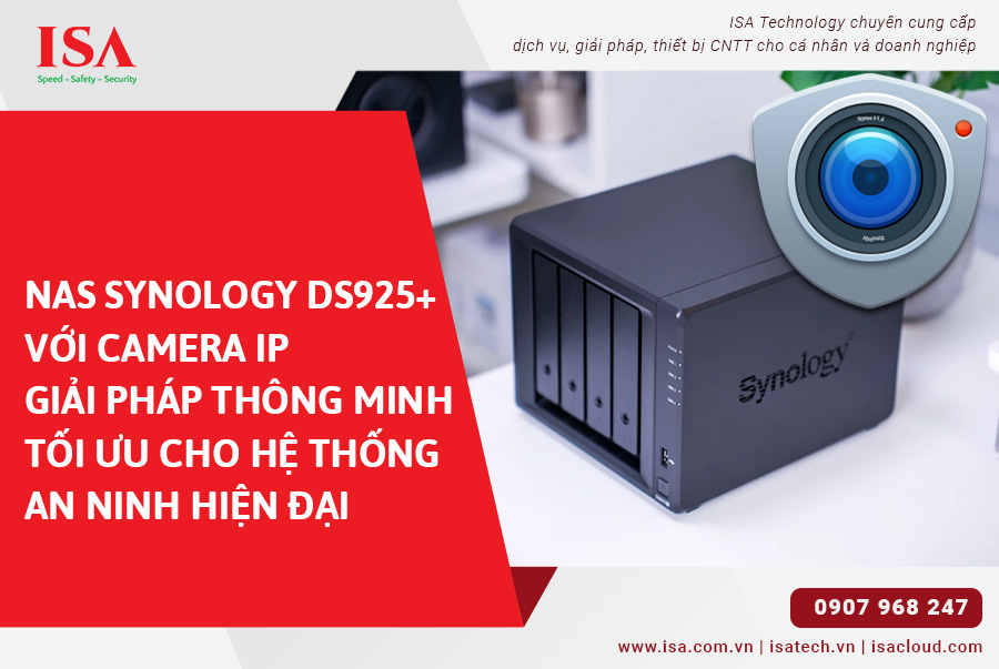 Nas Synology DS925+ với Camera IP Giải pháp thông minh tối ưu cho hệ thống an ninh hiện đại