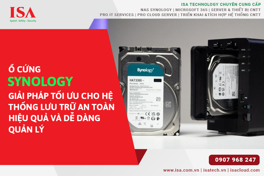 Ổ cứng Synology giải pháp tối ưu cho hệ thống lưu trữ an toàn, hiệu quả và dễ dàng quản lý
