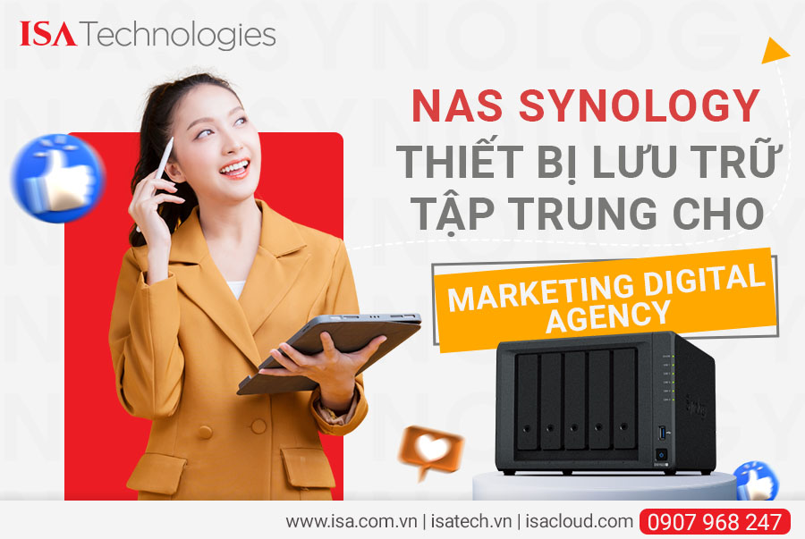 SYNOLOGY - THIẾT BỊ LƯU TRỮ TẬP TRUNG CHO MARKETING DIGITAL AGENCY