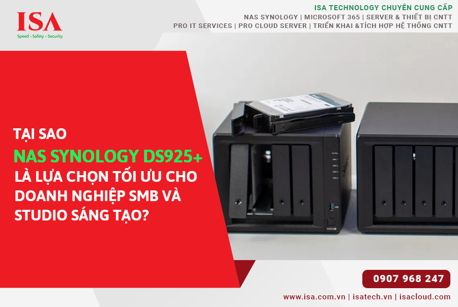 Tại sao NAS Synology DS925+ là lựa chọn tối ưu cho doanh nghiệp SMB và studio sáng tạo?