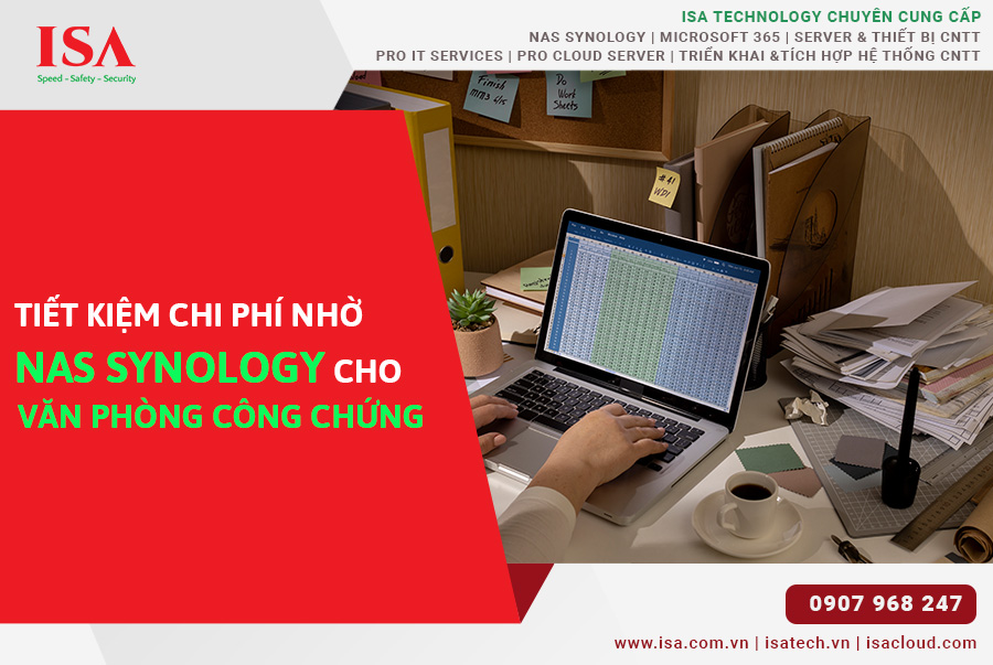 Tiết kiệm chi phí hiệu quả nhờ Nas synology cho văn phòng công chứng