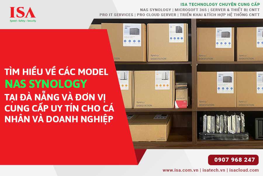 Tìm hiểu về các model NAS Synology tại Đà Nẵng và đơn vị cung cấp uy tín cho cá nhân và doanh nghiệp