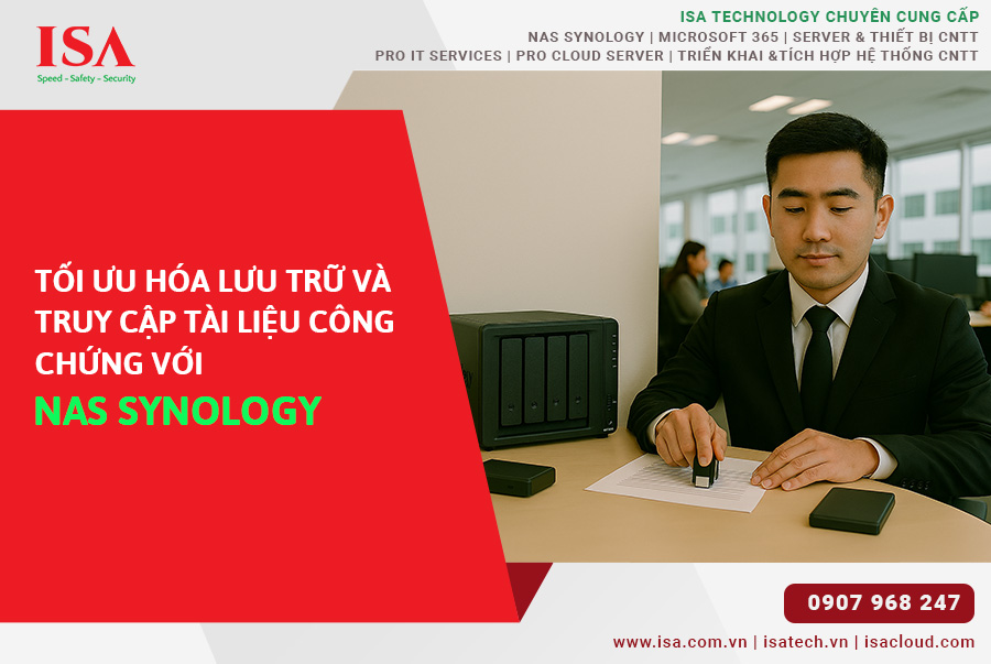 Tối ưu hóa lưu trữ và truy cập tài liệu công chứng với NAS Synology