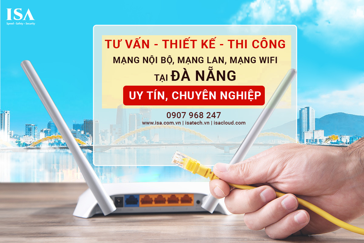 Tư Vấn Thiết kế và thi công mạng nội bộ, mạng LAN, mạng wifi tại Đà Nẵng uy tín chuyên nghiệp