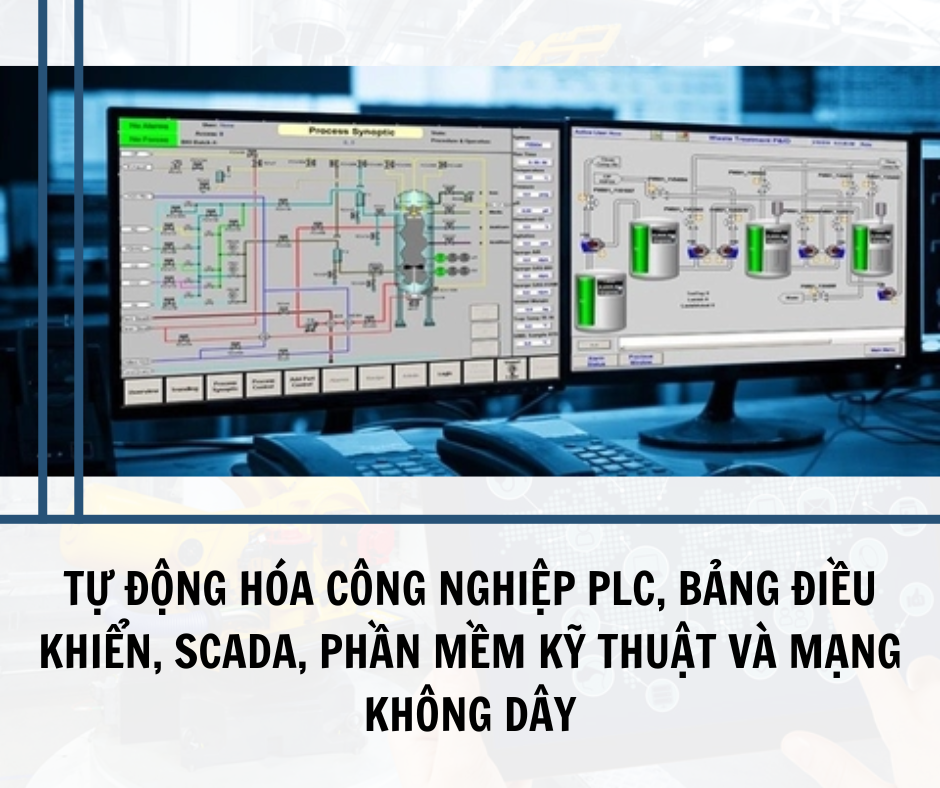 TỰ ĐỘNG HÓA CÔNG NGHIỆP PLC, BẢNG ĐIỀU KHIỂN, SCADA, PHẦN MỀM KỸ THUẬT VÀ MẠNG KHÔNG DÂY TỰ ĐỘNG HÓA CÔNG NGHIỆP PLC, BẢNG ĐIỀU KHIỂN, SCADA, PHẦN MỀM KỸ THUẬT VÀ MẠNG KHÔNG DÂY