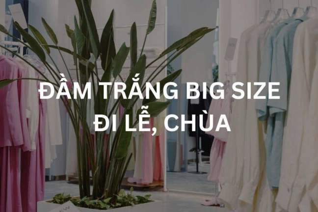 Những mẫu đầm trắng big size đi lễ, chùa