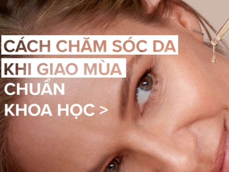 Chăm sóc da thời tiết “giao mùa” - 5 Nguyên tắc cho làn da khỏe đẹp