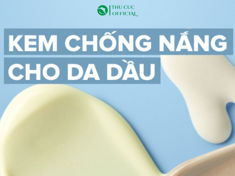 7 Bí quyết chọn kem chống nắng cho da dầu - An toàn, hiệu quả