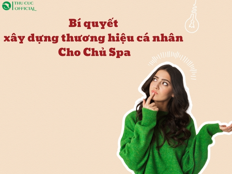 Xây Dựng Thương Hiệu Cá Nhân Cho Chủ Spa: Tạo Dấu Ấn, Tăng Uy Tín
