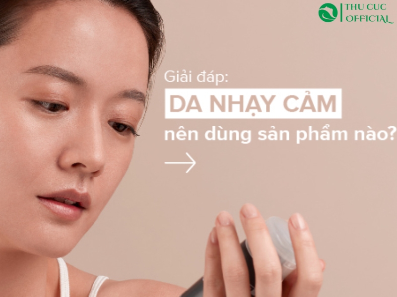 Hướng dẫn chọn mỹ phẩm cho da nhạy cảm