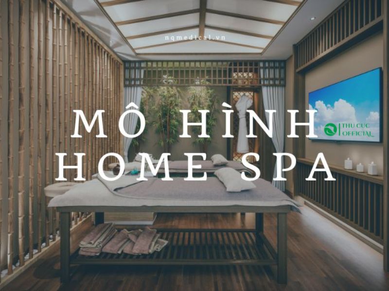 Home Spa – Spa tại nhà - Mô hình Spa mini
