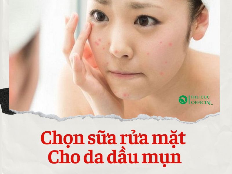 Hướng dẫn chọn sữa rửa mặt cho da dầu