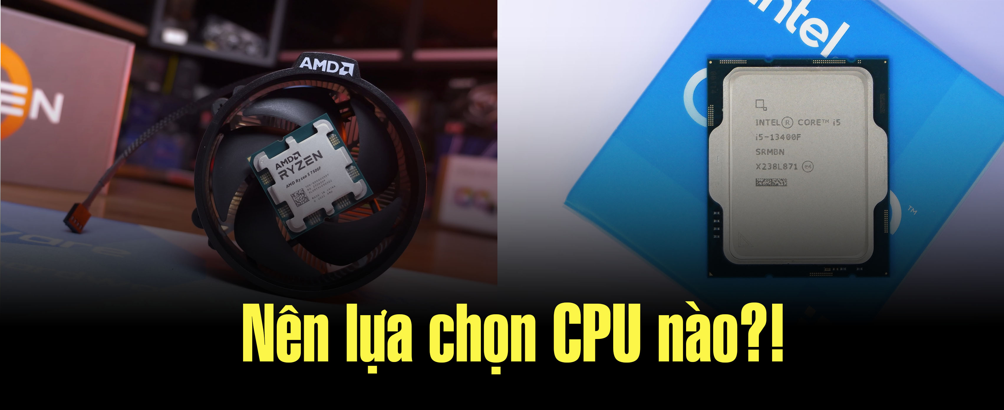 So sánh Ryzen 5 7500F với Intel i5 13400F: nên lựa chọn CPU nào?!